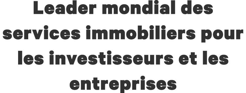 Leader mondial des services immobiliers pour les investisseurs et les entreprises 